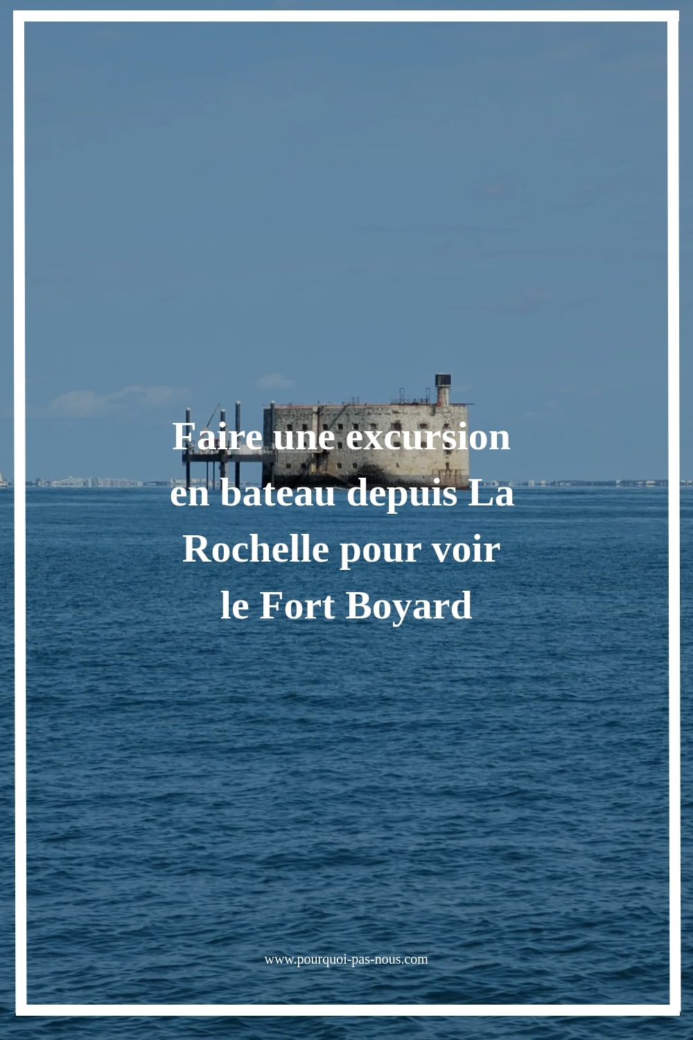 Visiter Fort Boyard depuis la Rochelle