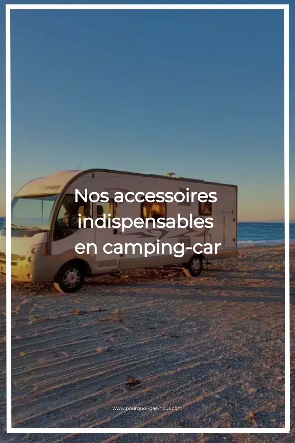 indispensable camping car,accessoires camping car
