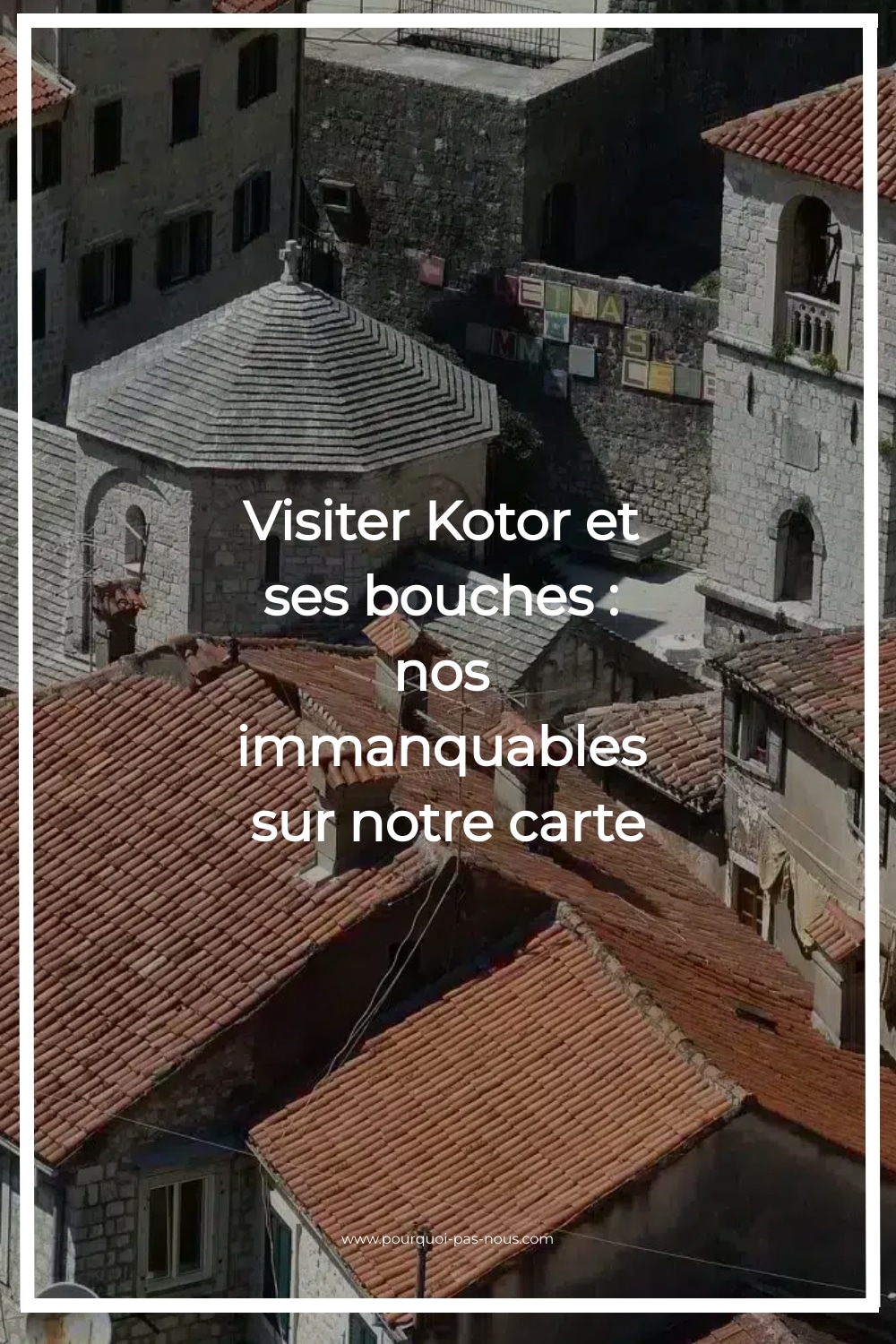 visiter kotor,baie de kotor,bouches de kotor,visite de kotor
