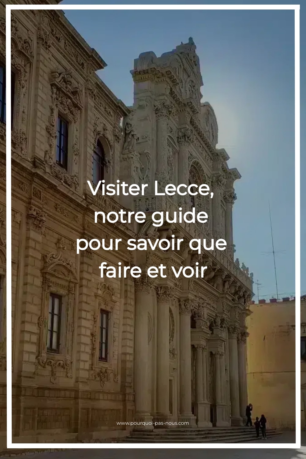visiter lecce,lecce italie,que faire à lecce
