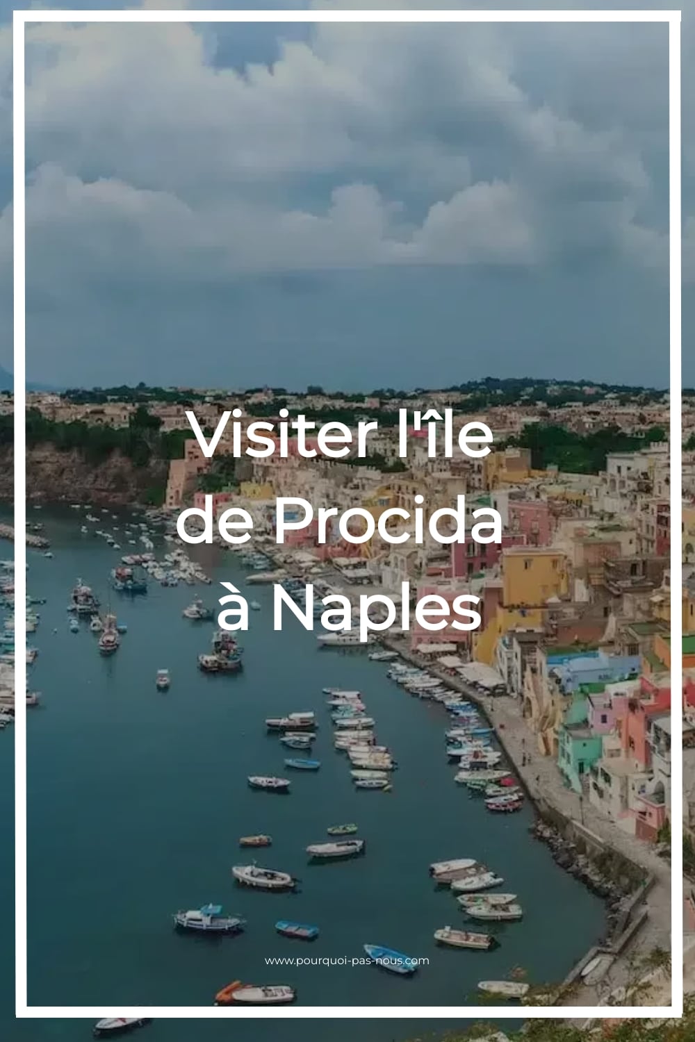 visiter l'île de procida,procida italie,visiter procida
