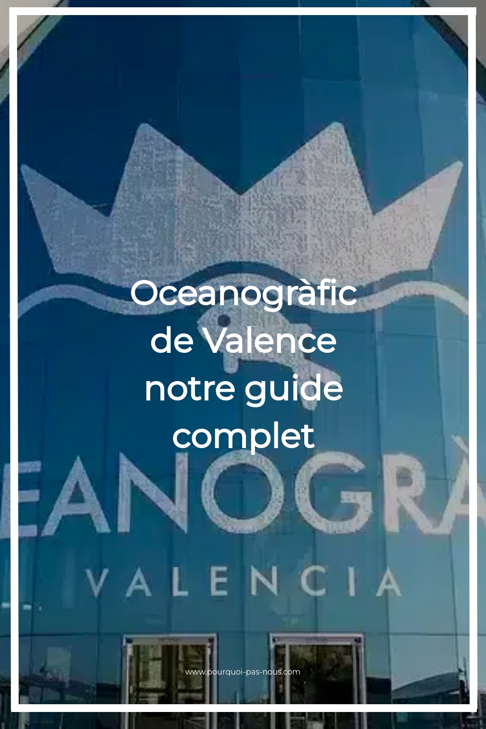 Oceanogràfic de Valence notre guide complet visiter aquarium valence,visiter oceanografic,aquarium valence