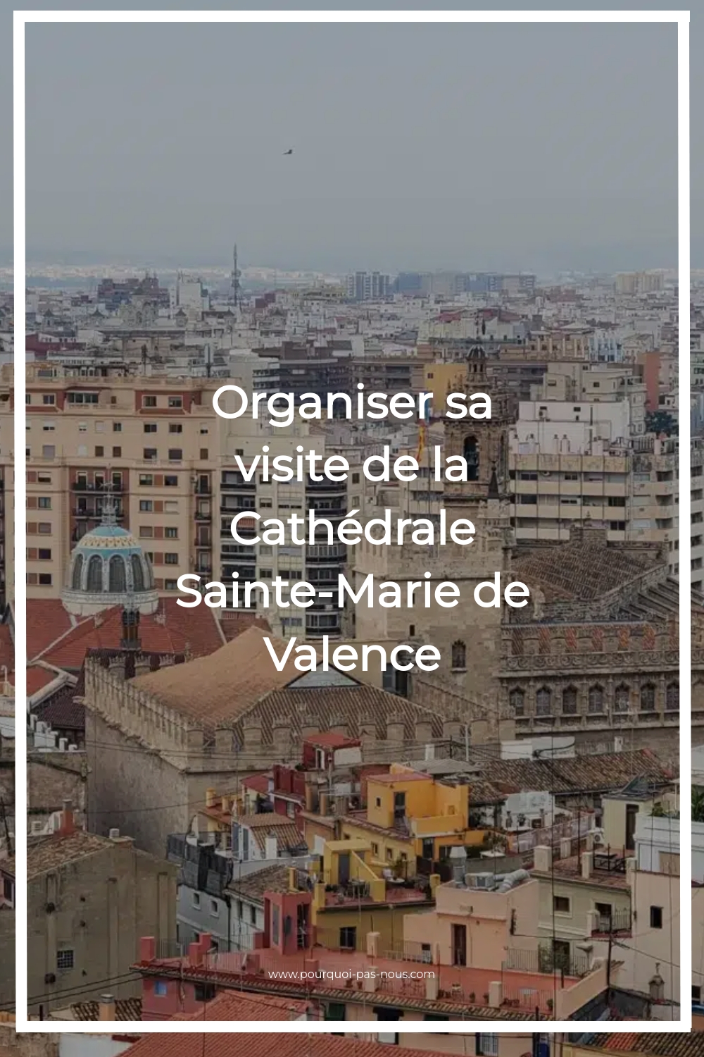 Organiser sa visite de la Cathédrale Sainte-Marie de Valence visiter cathédrale valence espagne,visiter la cathédrale de valence,cathédrale valence