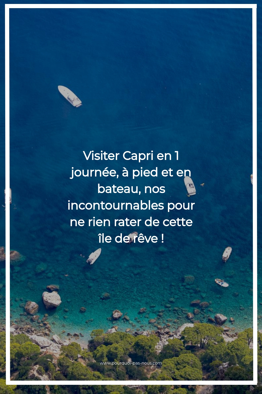 Visiter Capri en 1 journée, à pied et en bateau, nos incontournables pour ne rien rater de cette île de rêve ! capri