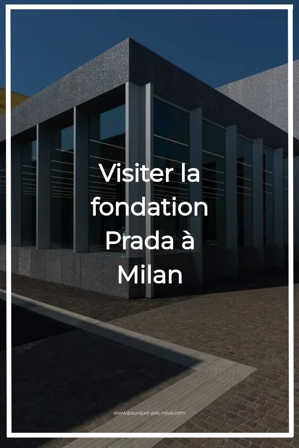 fondation prada milan,visiter la fondation prada de milan