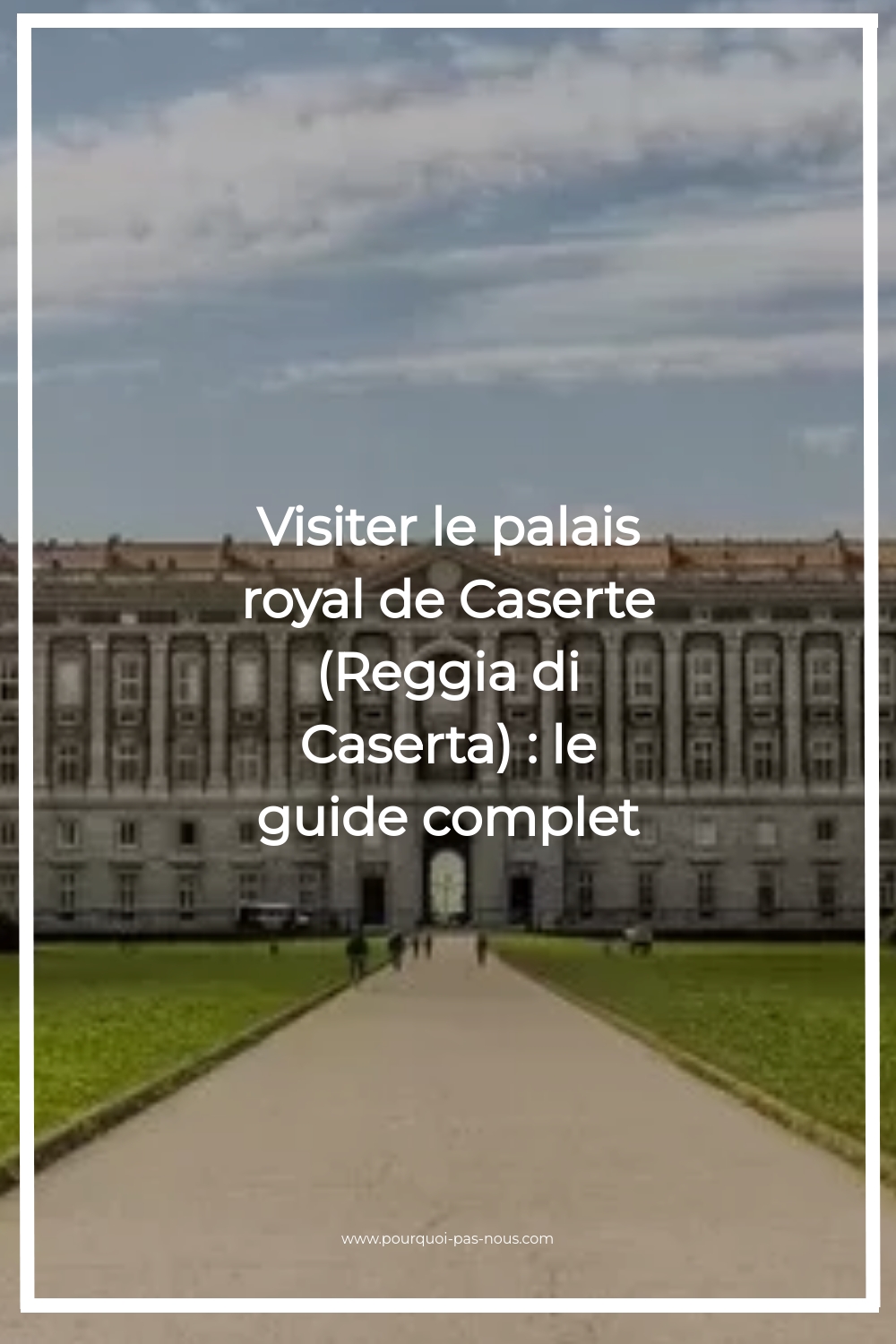 visiter le palais royal de caserte,palais royal,caserte,caserta