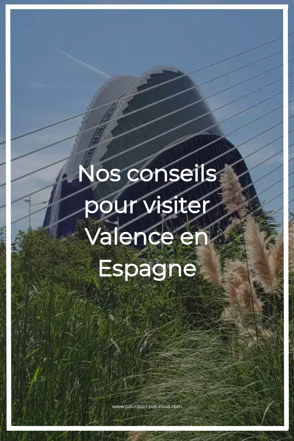 Nos conseils pour visiter Valence en Espagne valence