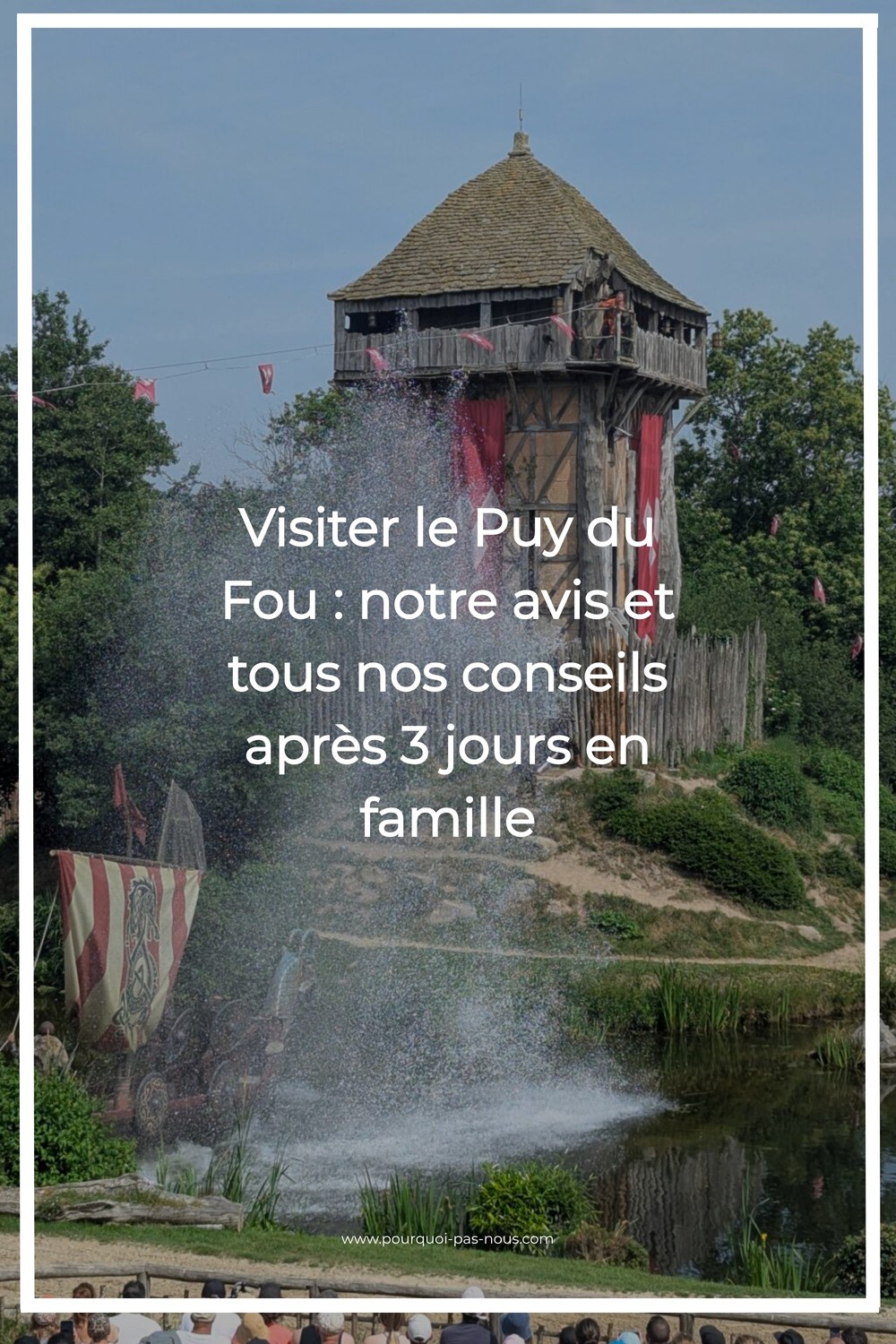Visiter le Puy du Fou : notre avis et tous nos conseils après 3 jours en famille
