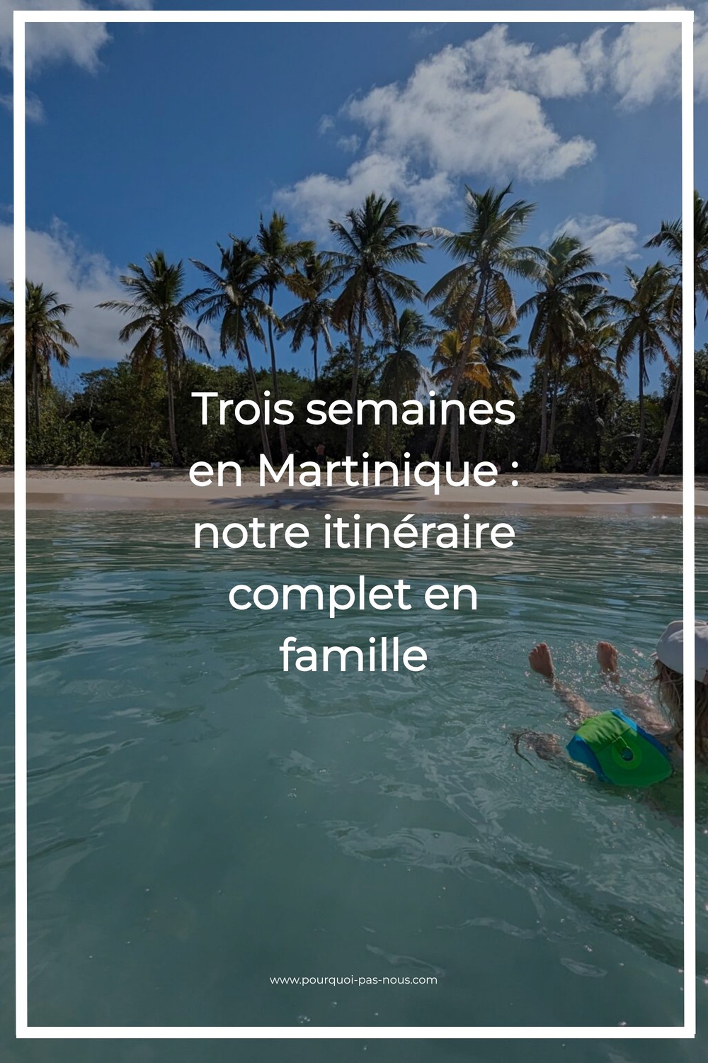 Trois semaines en Martinique : notre itinéraire complet en famille